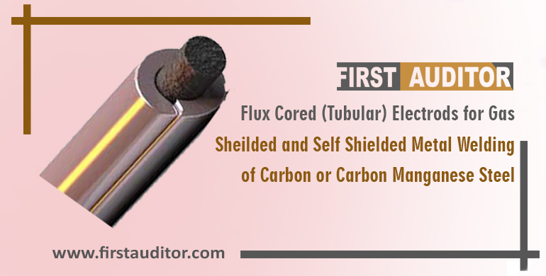 Flux Cored (Tubular) Electrodes for Gas Shielded and Self-Shielded Metal Welding of Carbon or Carbon- Manganese Steel